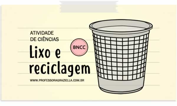 Atividade de Ciências – Lixo e reciclagem – Professora Graziella