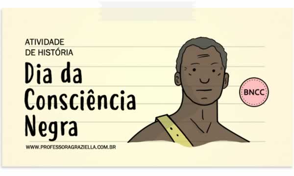 HISTORIA - dia da consciencia negra