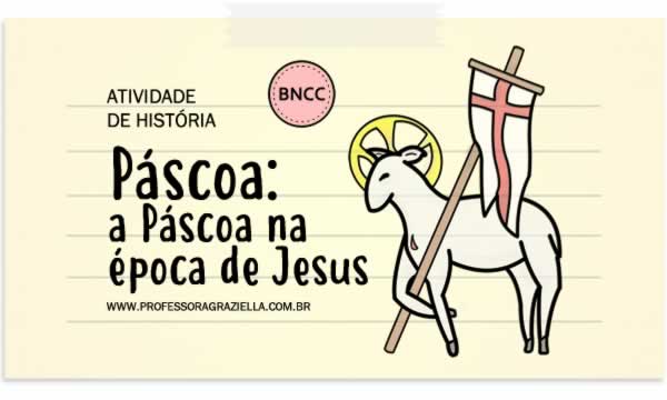 HISTORIA - pascoa.pascoa na epoca de jesus