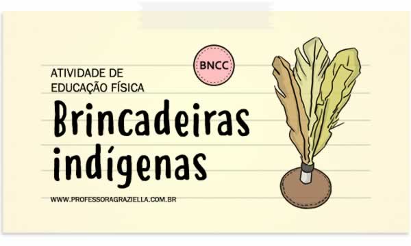 ATIVIDADE DE EDUCAÇÃO FÍSICA - BRINCADEIRAS E JOGOS DE MATRIZ