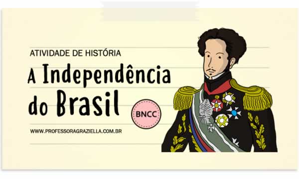 Atividade de História – A Independência do Brasil – Professora